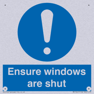 Ensure windows are shut